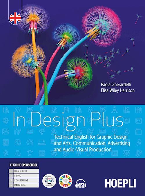  In design plus. Technical English for graphic design and arts, communication, advertising. Per gli Ist. tecnici e professionali. Con e-book. Con espansione online