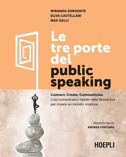 Le tre porte del public speaking. Connect, create, communicate. Così comunicano i leader della nuova era per creare un mondo migliore - Silva Castellani,Max Galli,Miranda Sorgente - ebook