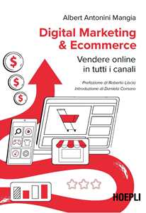 Libro Digital marketing & ecommerce. Vendere online in tutti i canali Albert Antonini Mangia
