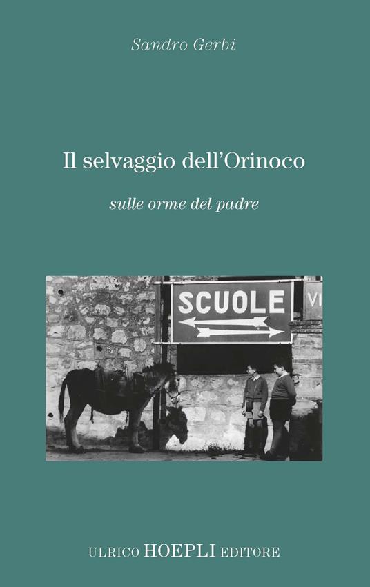 Il selvaggio dell'Orinoco. Sulle orme del padre - Sandro Gerbi - copertina
