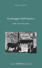 Il selvaggio dell'Orinoco. Sulle orme del padre