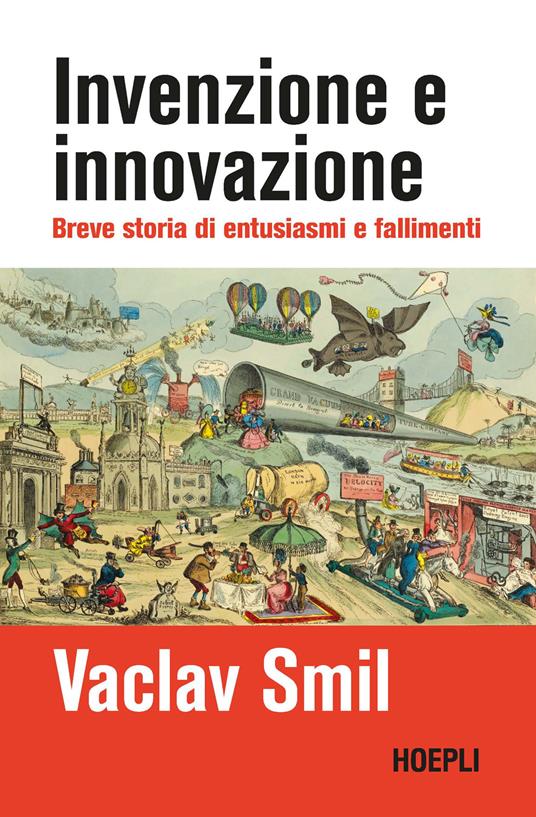 Invenzione e innovazione. Breve storia di successi e fallimenti - Vaclav Smil - copertina
