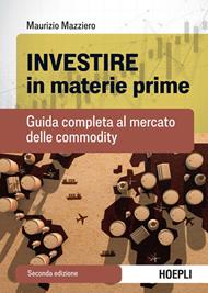 Investire in materie prime. Guida completa al mercato delle commodity