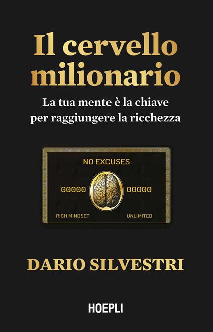 Il cervello milionario. La tua mente è la chiave per raggiungere la ricchezza - Dario Silvestri - copertina