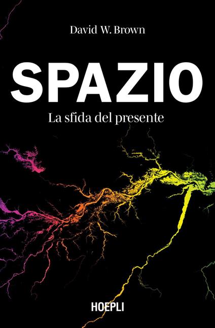 Spazio. La sfida del presente - David W. Brown,Caterina Grimaldi - ebook