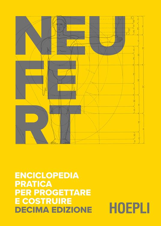 Enciclopedia pratica per progettare e costruire. Fondamenti, norme e prescrizioni per progettare, costruire, dimensionare e distribuire a misura d'uomo - Ernst Neufert - copertina