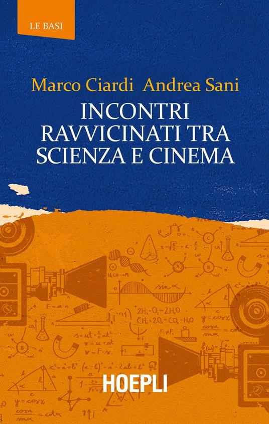 Incontri ravvicinati tra scienza e cinema - Marco Ciardi,Andrea Sani - ebook