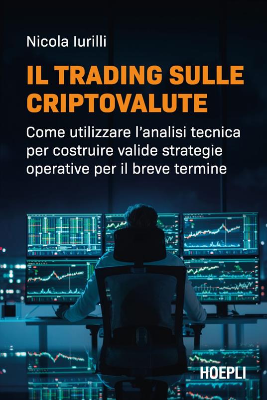 Il trading sulle criptovalute. Come utilizzare l'analisi tecnica per costruire valide strategie operative per il breve termine - Nicola Iurilli - ebook