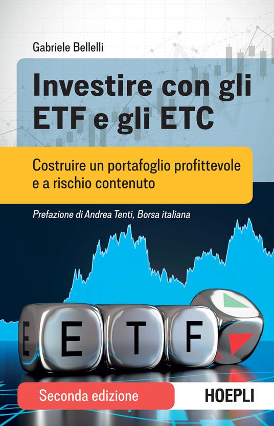 Investire con gli ETF e gli ETC. Costruire un portafoglio profittevole e a rischio contenuto. Nuova ediz. - Gabriele Bellelli - copertina