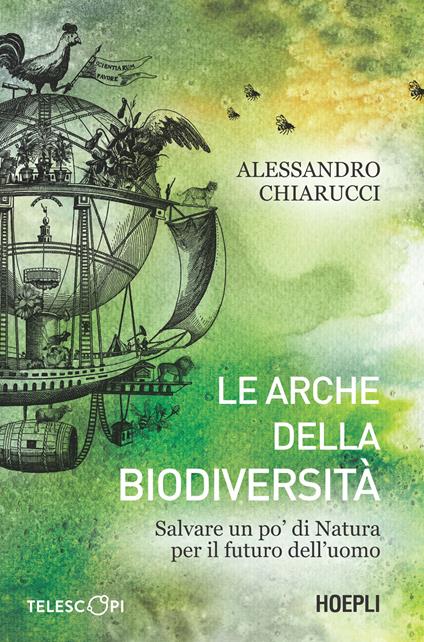 Le arche della biodiversità. Come salvare un po' di natura per il futuro - Alessandro Chiarucci - copertina