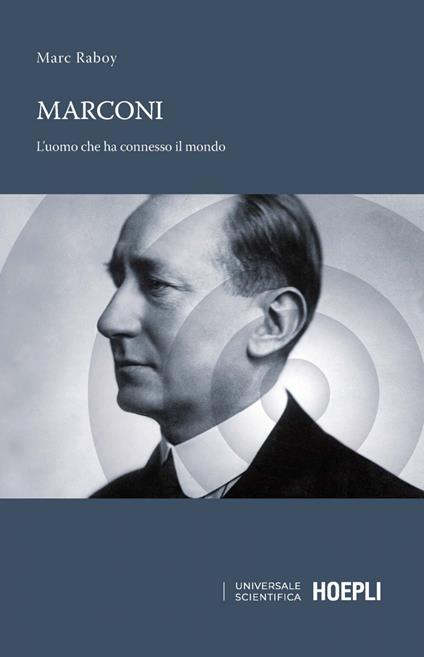 Marconi. L'uomo che ha connesso il mondo - Marc Raboy,Barbara Valotti,Enrico Guida - ebook