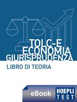 Hoepli test. TOLC-E Economia, Giurisprudenza. Libro di teoria con esercizi