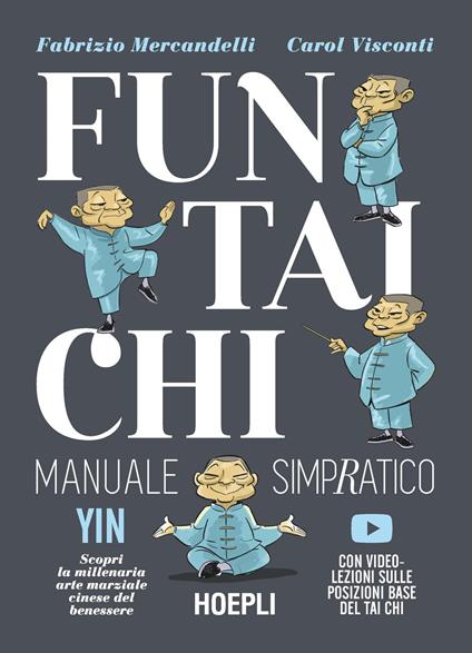 Fun Tai Chi. Manuale simpratico. Scopri la millenaria arte marziale del benessere - Fabrizio Mercandelli,Carol Visconti - copertina
