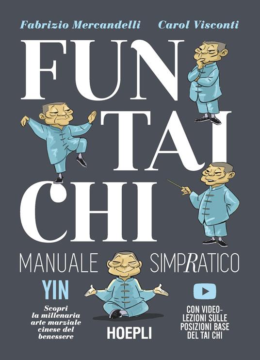 Fun Tai Chi. Manuale simpratico. Scopri la millenaria arte marziale del benessere - Fabrizio Mercandelli,Carol Visconti - copertina