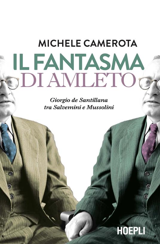 Il fantasma di Amleto. Giorgio de Santillana tra Salvemini e Mussolini - Michele Camerota - copertina