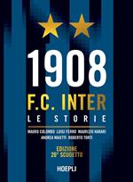 1908 F.C. Inter. Le storie. Ediz. 20° scudetto
