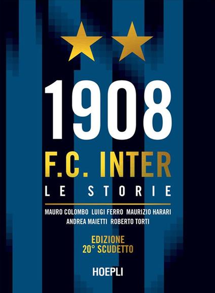 1908 F.C. Inter. Le storie. Nuova ediz. - Mauro Colombo,Luigi Ferro,Maurizio Harari - copertina