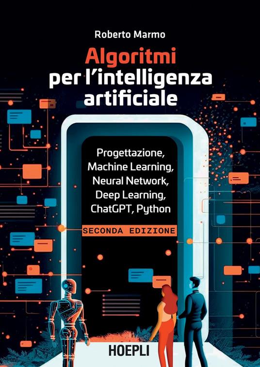 Algoritmi per l'intelligenza artificiale. Progettazione, machine learning, neural network, deep learning, ChatGPT, Python - Roberto Marmo - ebook
