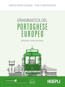 Grammatica del portoghese europeo. Morfologia, sintassi ed esercizi. Con ebook. Con espansione online. Con file audio per il download