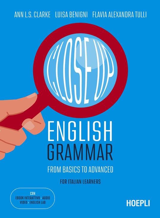 Close up. English grammar. From basics to advanced. For Italian learners. Con Contenuto digitale (fornito elettronicamente) - Ann Louise Shou Clarke,Luisa Benigni,Flavia Alexandra Tulli - copertina