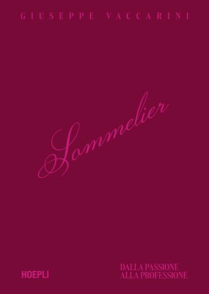 Sommelier. Dalla passione alla professione - Giuseppe Vaccarini,Daniela Marchi,Giordano Zennaro - ebook