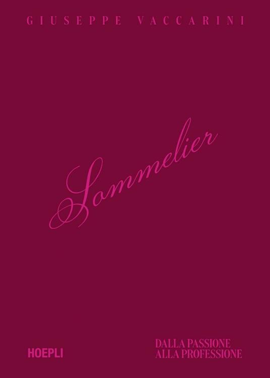 Sommelier. Dalla passione alla professione - Giuseppe Vaccarini,Daniela Marchi,Giordano Zennaro - ebook