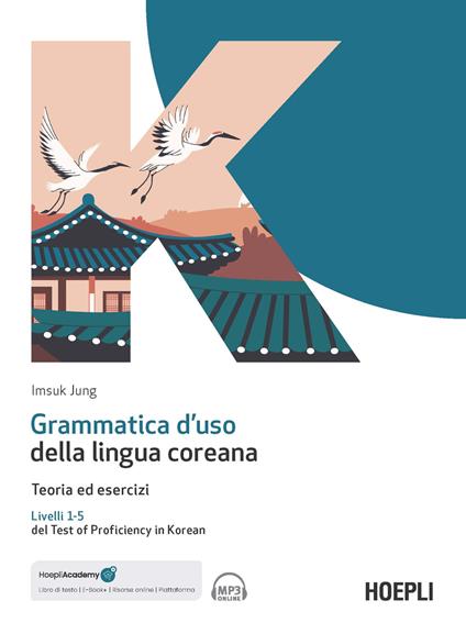 Grammatica d'uso della lingua coreana. Teoria ed esercizi. Livelli 1-5 del Test of Proficiency in Korean. Con ebook. Con espansione online. Con file audio per il download - Imsuk Jung - copertina