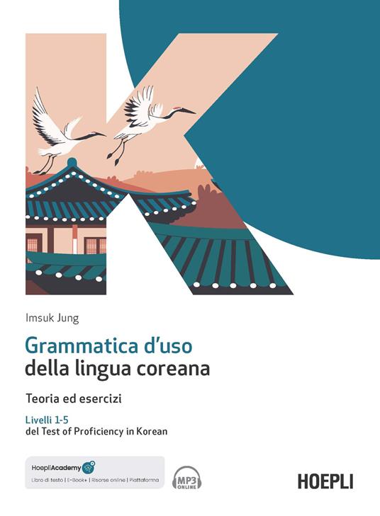 Grammatica d'uso della lingua coreana. Teoria ed esercizi. Livelli 1-5 del Test of Proficiency in Korean. Con ebook. Con espansione online. Con file audio per il download - Imsuk Jung - copertina