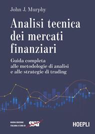 Analisi tecnica dei mercati finanziari. Metodologie, applicazioni e strategie operative