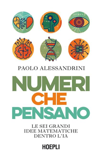 Numeri che pensano. Le sei grandi idee matematiche dentro l’IA - Paolo Alessandrini - copertina