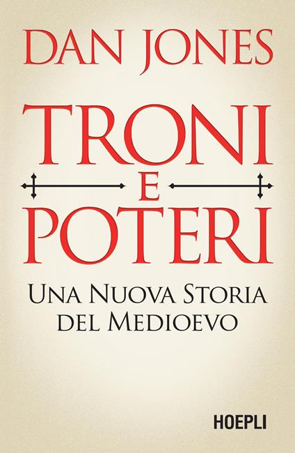 Troni e poteri. Una nuova storia del Medioevo - Dan Jones - copertina