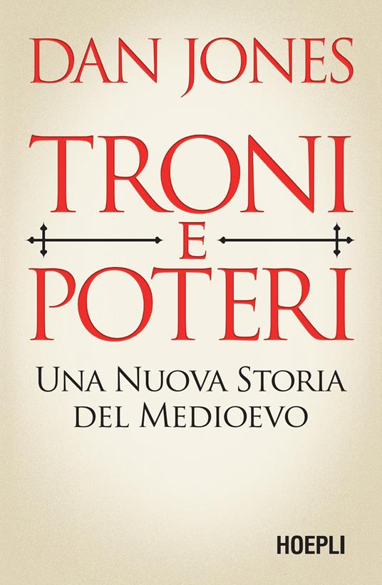 Troni e poteri. Una nuova storia del Medioevo - Dan Jones - copertina
