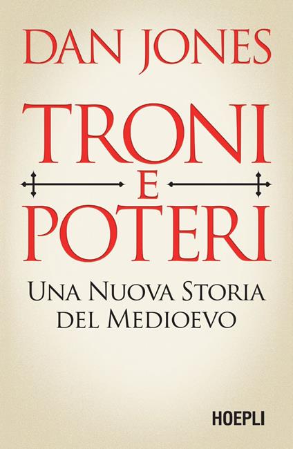 Troni e poteri. Una nuova storia del Medioevo - Dan Jones,Enrico Guida - ebook