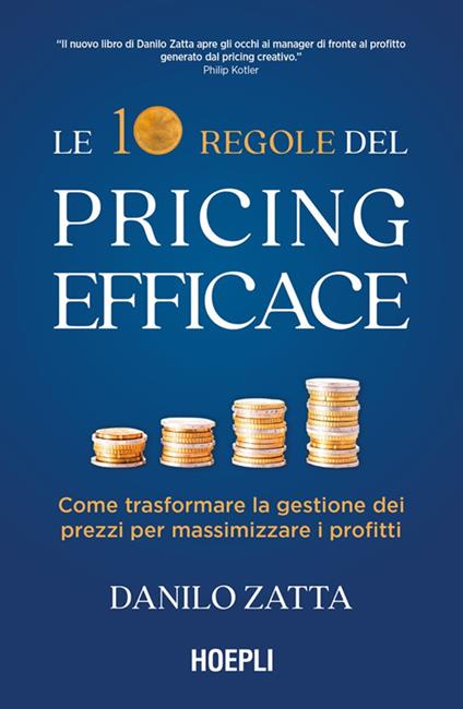 Le 10 regole del pricing efficace. Come trasformare la gestione dei prezzi per massimizzare i profitti - Danilo Zatta - ebook