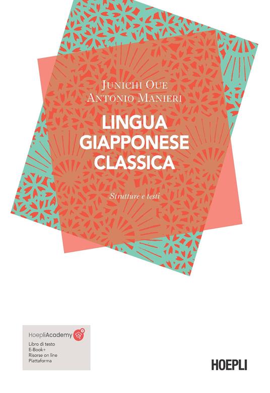 Lingua giapponese classica. Strutture e testi. Con ebook - Junichi Oue,Antonio Manieri - copertina