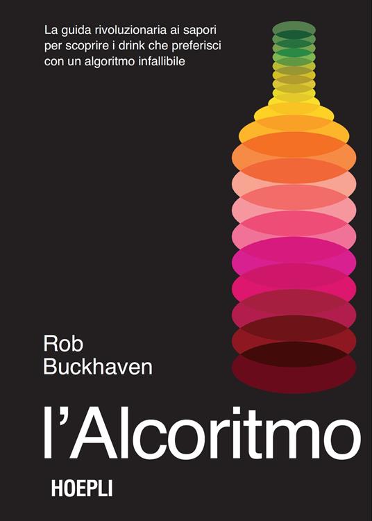Alcoritmo. La guida rivoluzionaria ai sapori dei drink che più ami - Rob Buckhaven - copertina