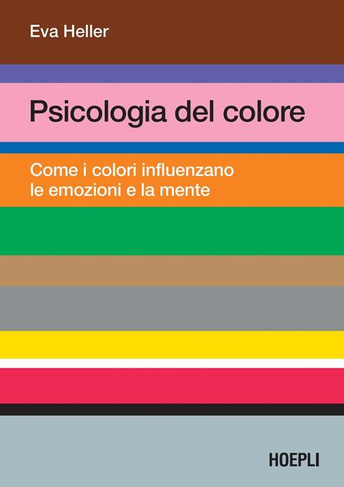 Psicologia del colore. Come i colori influenzano le emozioni e la mente - Eva Heller,Marta Franzina - ebook