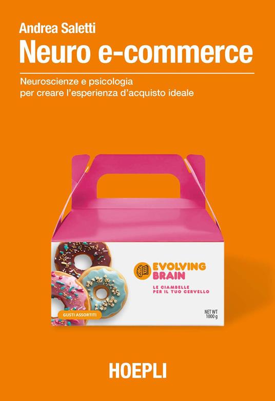 Neuro e-commerce. Neuroscienze e psicologia per creare l'esperienza d'acquisto ideale - Andrea Saletti - copertina