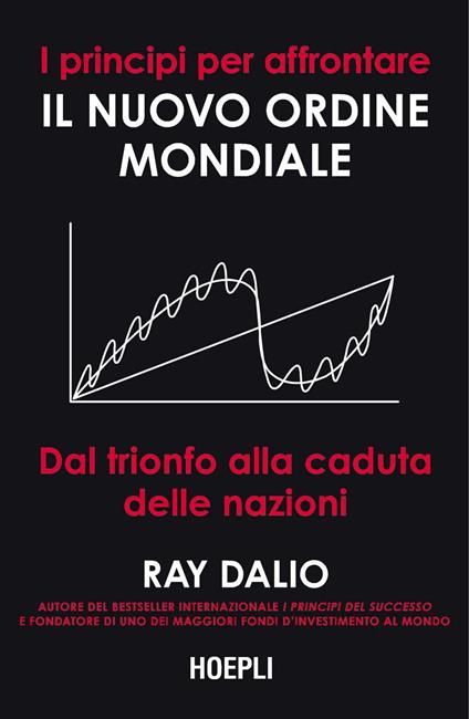I principi per affrontare il nuovo ordine mondiale. Dal trionfo alla caduta delle nazioni - Ray Dalio - copertina