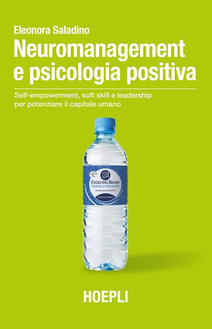 Neuromanagement e psicologia positiva. Self-empowerment, soft skill e leadership per potenziare il capitale umano - Eleonora Saladino - copertina