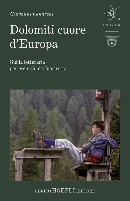 Dolomiti cuore d'Europa. Guida letteraria per escursionisti fuorirotta - Giovanni Cenacchi - copertina