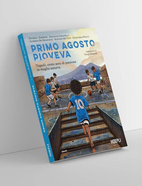 Primo agosto pioveva. Napoli: cento anni di passione in maglia azzurra - Daniele Amoroso,Giovanni Chianelli,Alfredo De Dominicis - copertina