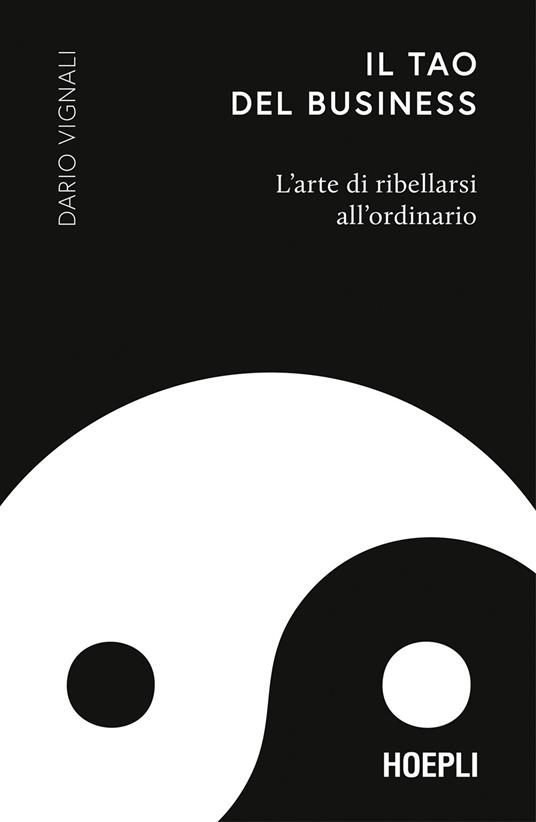 Il Tao del business. L’arte di ribellarsi all'ordinario - Dario Vignali - copertina