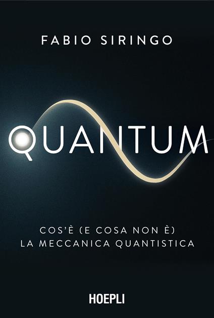 Quantum. Cos’è (e cosa non è) la meccanica quantistica - Fabio Siringo - copertina