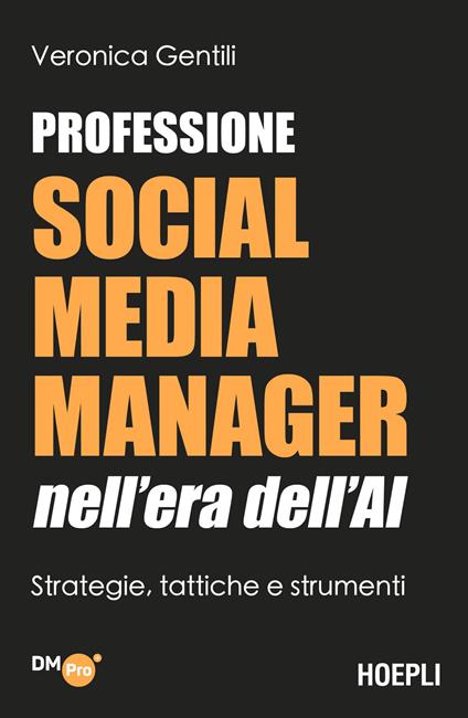 Professione social media manager nell'era dell'AI. Strategie, tattiche e strumenti - Veronica Gentili - copertina