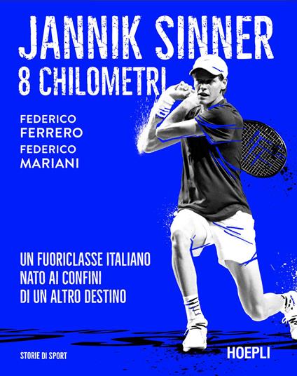 Jannik Sinner. 8 chilometri - Federico Ferrero,Federico Mariani - copertina