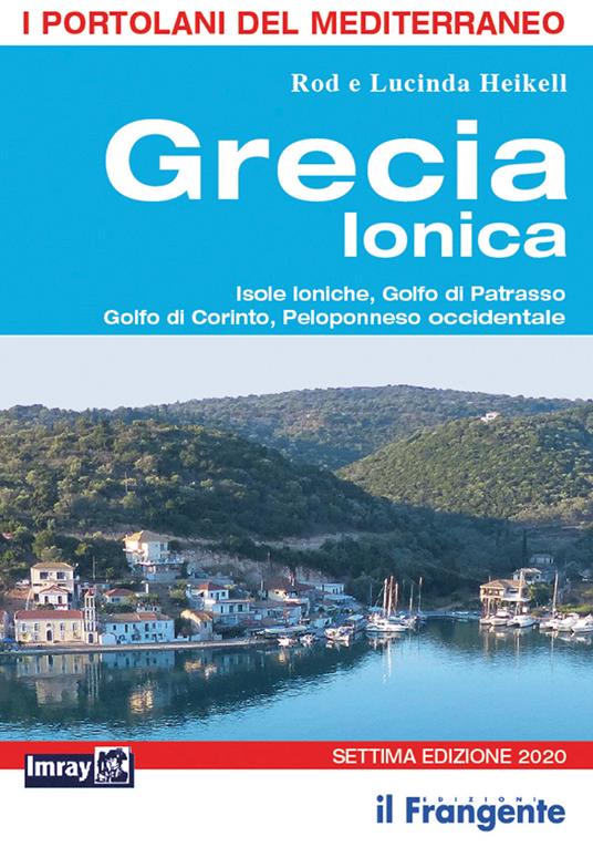 Grecia ionica. Isole Ioniche, Golfo di Patrasso, Golfo di Corinto, Peloponneso occidentale - Lucinda Heikell,Rod Heikell - copertina