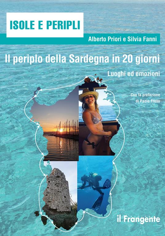 Il periplo della Sardegna in 20 giorni. Luoghi ed emozioni - Alberto Priori,Silvia Fanni - copertina