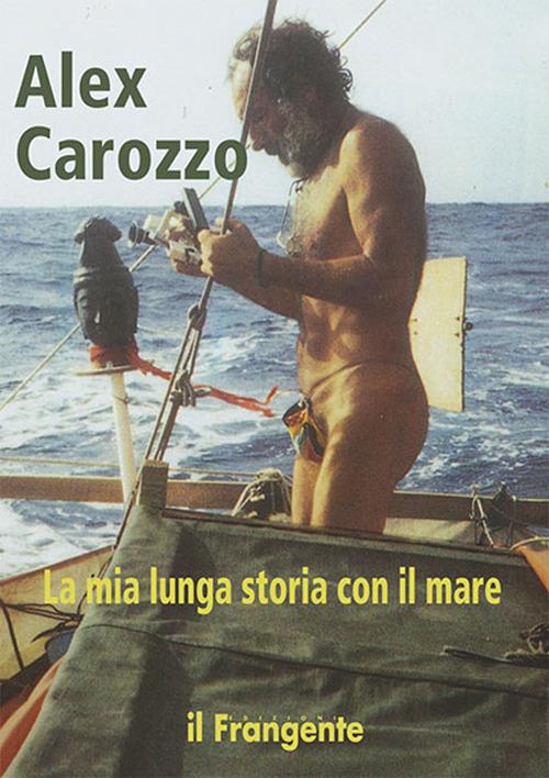 La mia lunga storia con il mare - Alex Carozzo - ebook