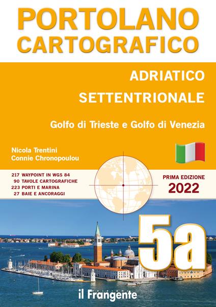 Adriatico settentrionale, golfo di Trieste e golfo di Venezia. Portolano cartografico. Ediz. illustrata. Vol. 5A - Nicola Trentini,Connie Chronopoulou - copertina